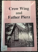 Crow Wing and Father Pierz by Robert J. Voigt book cover